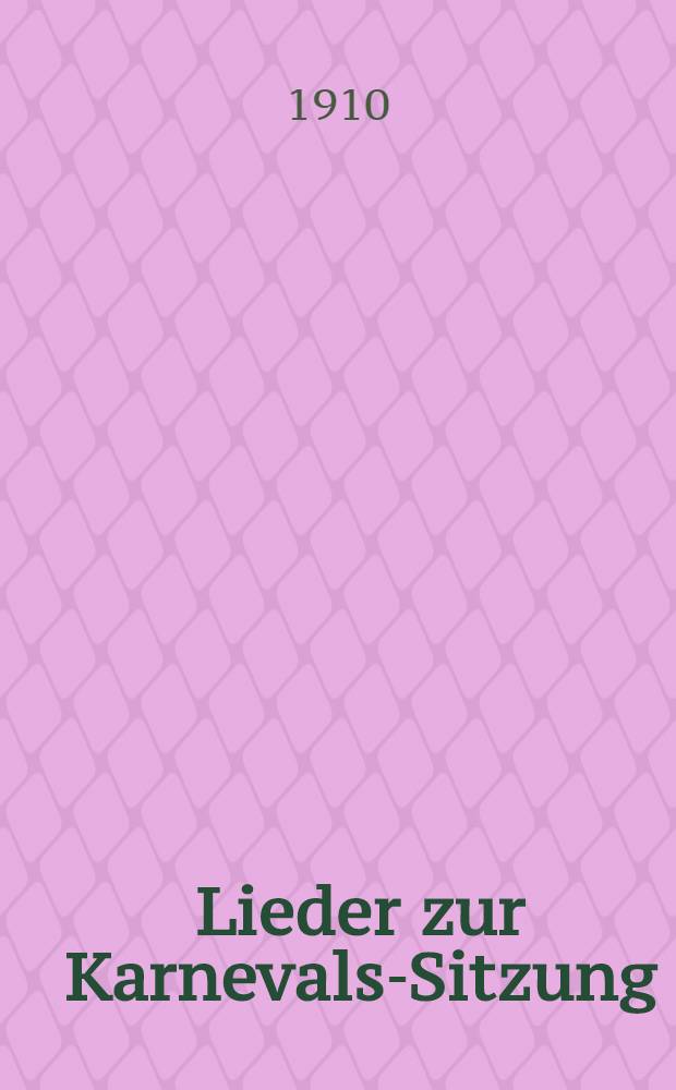Lieder zur Karnevals-Sitzung : Sonntag, den 24. Januar 1910, im Slavjansky Bazar Five o'clock tea