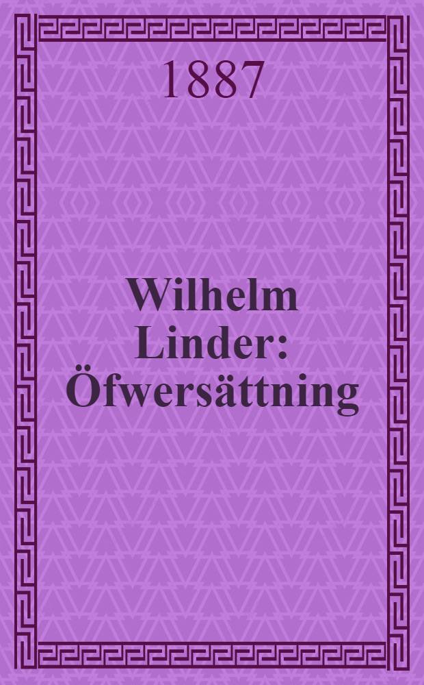 Wilhelm Linder : Öfwersättning