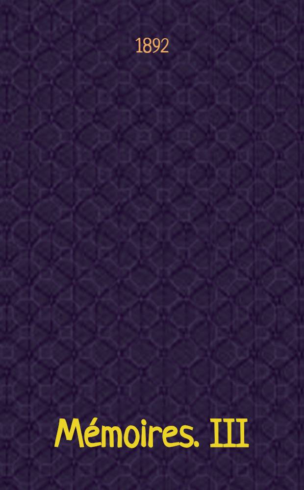 Mémoires. III