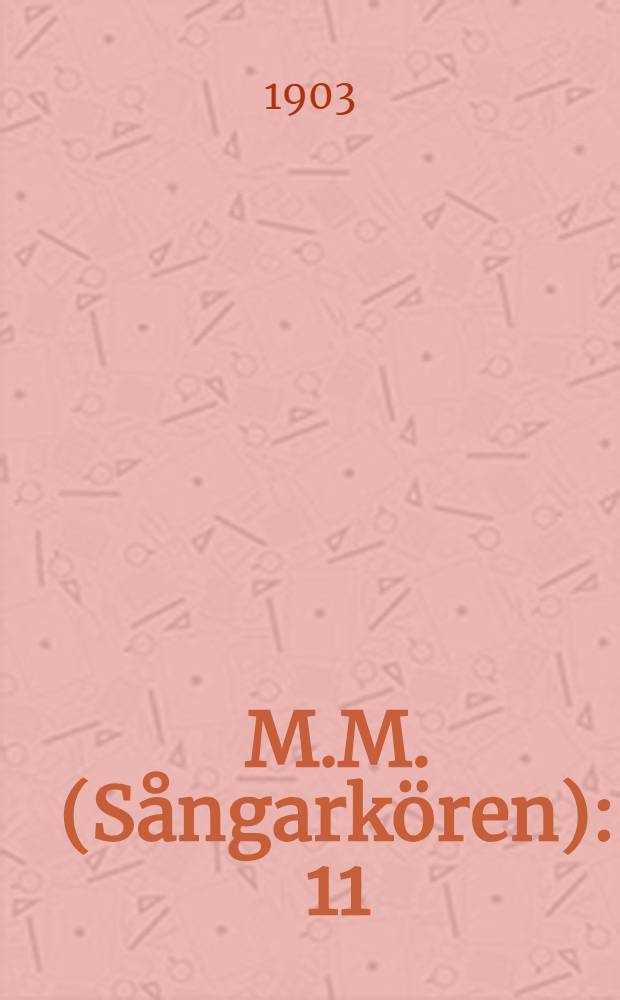 M.M. (Sångarkören) : 11/5 1888-11/5 1903