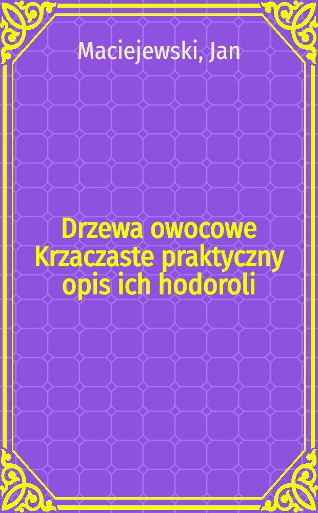 Drzewa owocowe Krzaczaste praktyczny opis ich hodoroli