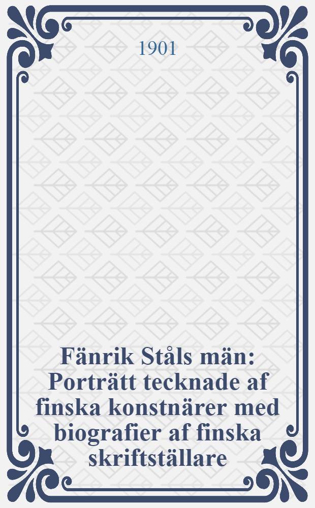 Fänrik Ståls män : Porträtt tecknade af finska konstnärer med biografier af finska skriftställare
