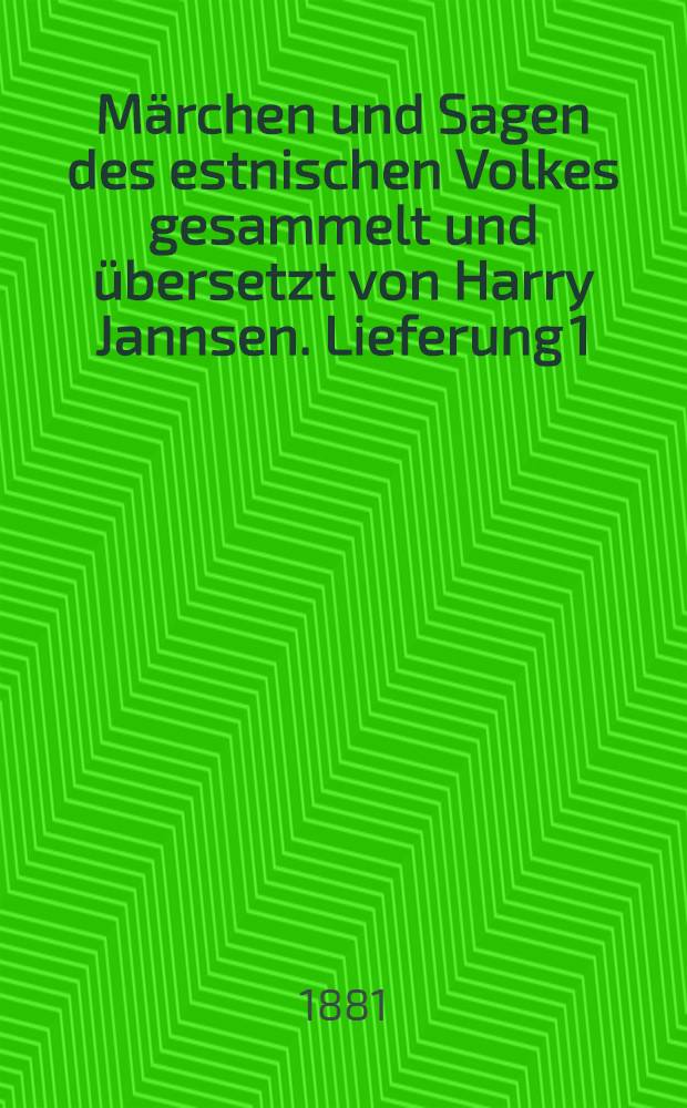 Märchen und Sagen des estnischen Volkes gesammelt und übersetzt von Harry Jannsen. Lieferung 1