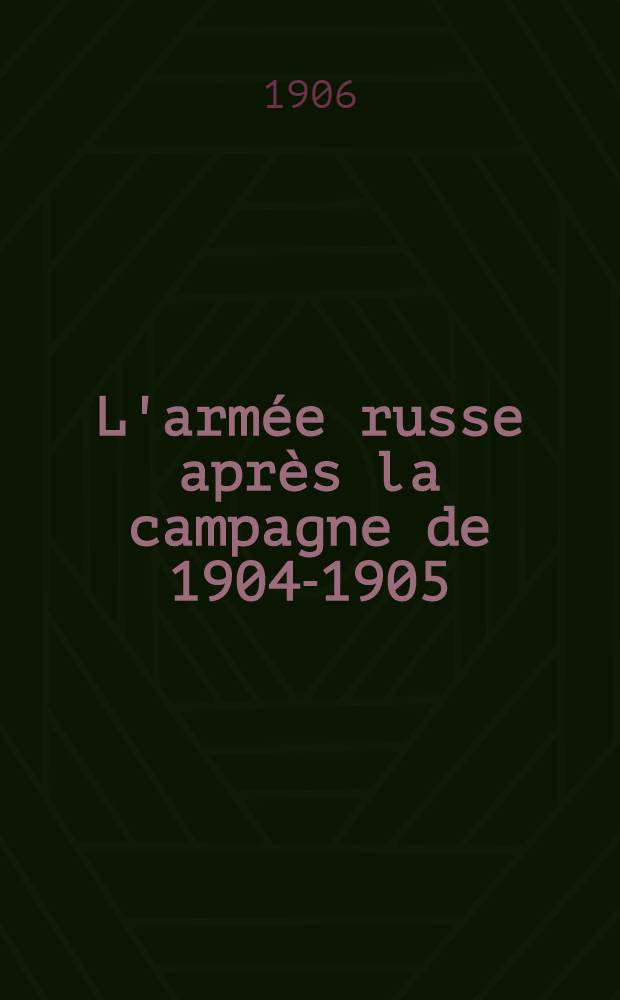 L'armée russe après la campagne de 1904-1905
