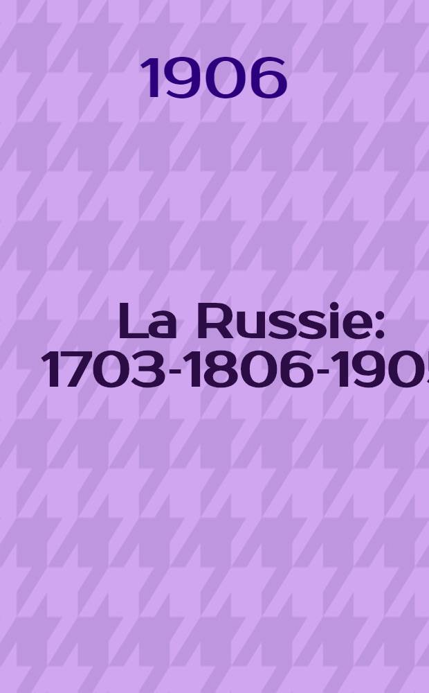 La Russie : 1703-1806-1905 : La politique ext&eacute;rieure