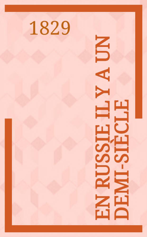 En Russie il y a un demi-si&egrave;cle : Notes et Souvenirs