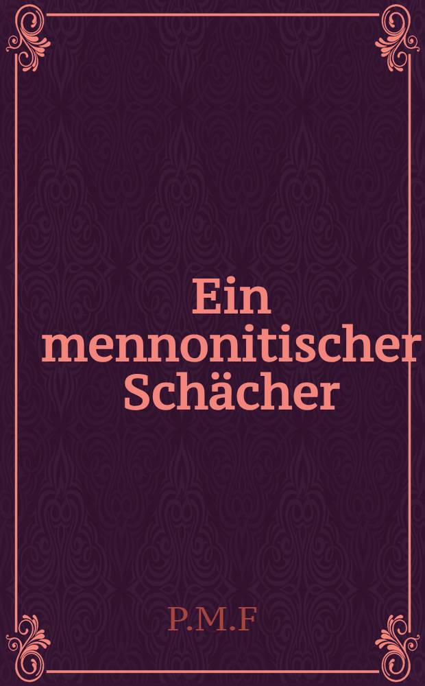 Ein mennonitischer Sch&auml;cher : Drei Briefe