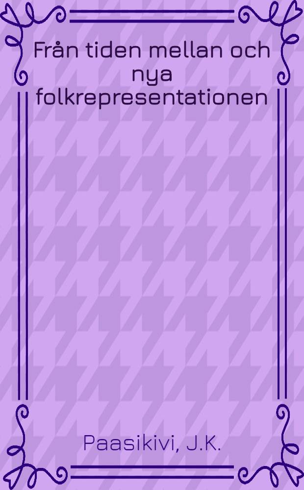 Från tiden mellan och nya folkrepresentationen