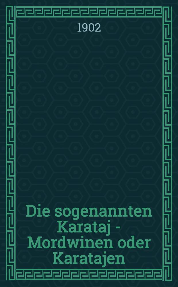 Die sogenannten Karataj - Mordwinen oder Karatajen