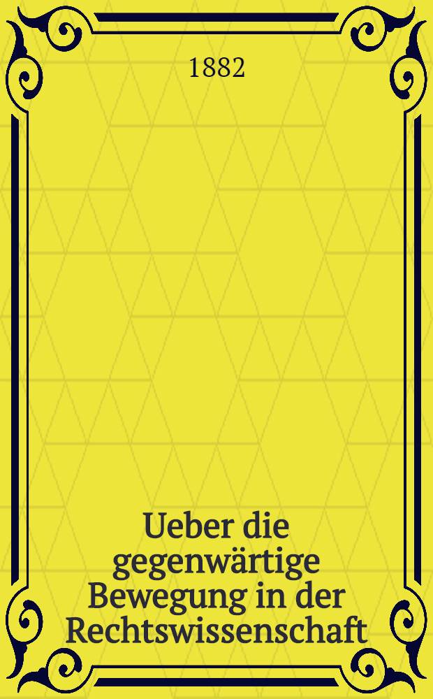Ueber die gegenwärtige Bewegung in der Rechtswissenschaft : Traduit du russe