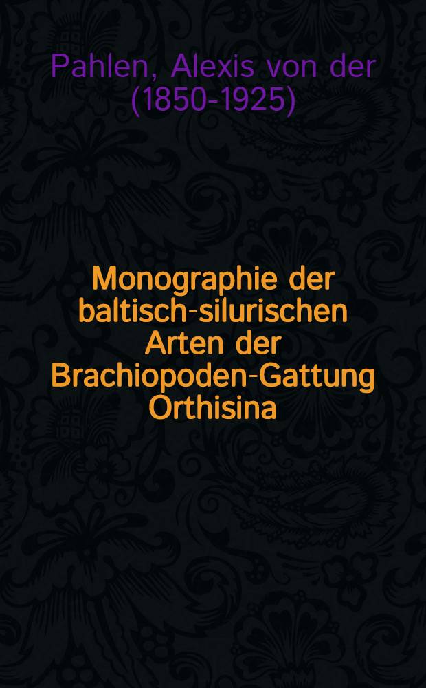 Monographie der baltisch-silurischen Arten der Brachiopoden-Gattung Orthisina