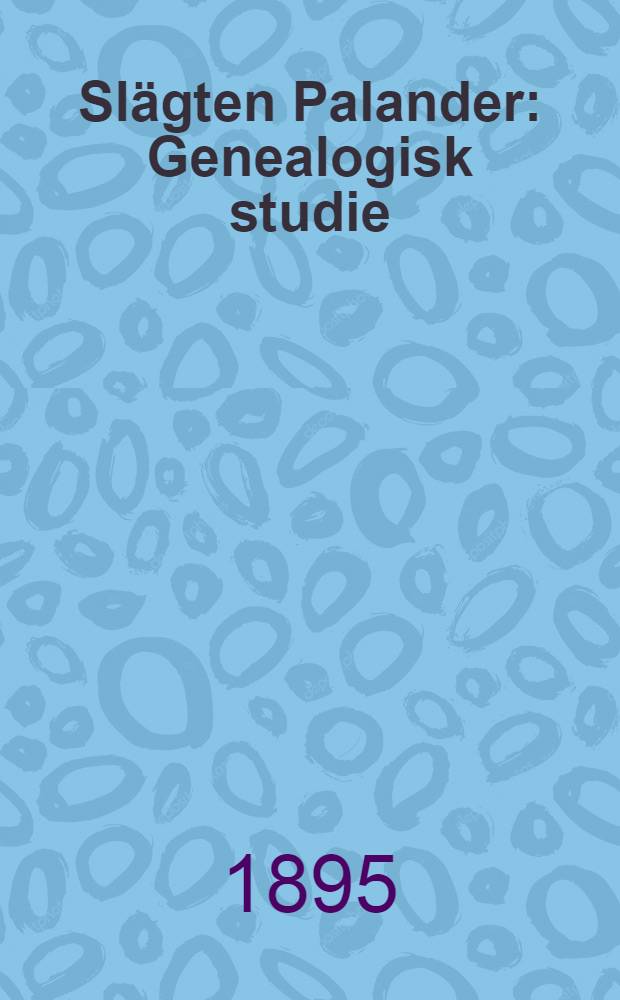 Slägten Palander : Genealogisk studie