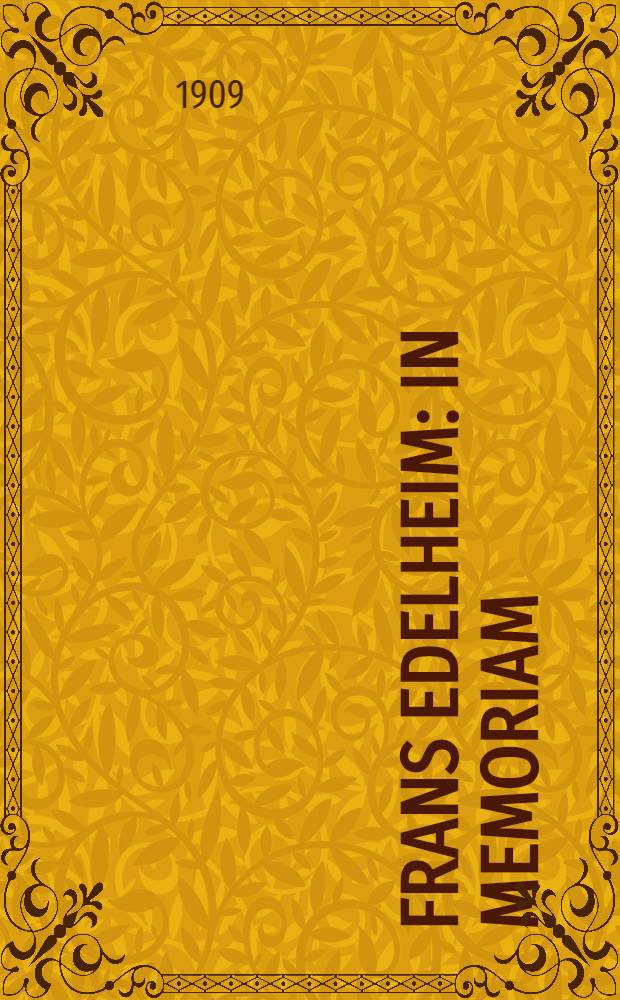 Frans Edelheim : In Memoriam