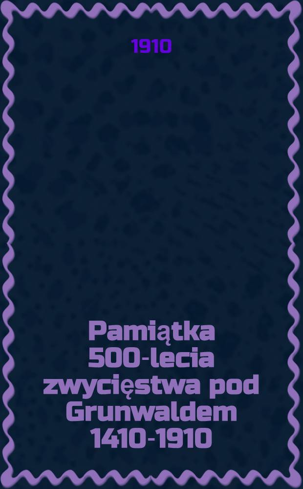 Pamiątka 500-lecia zwycięstwa pod Grunwaldem 1410-1910