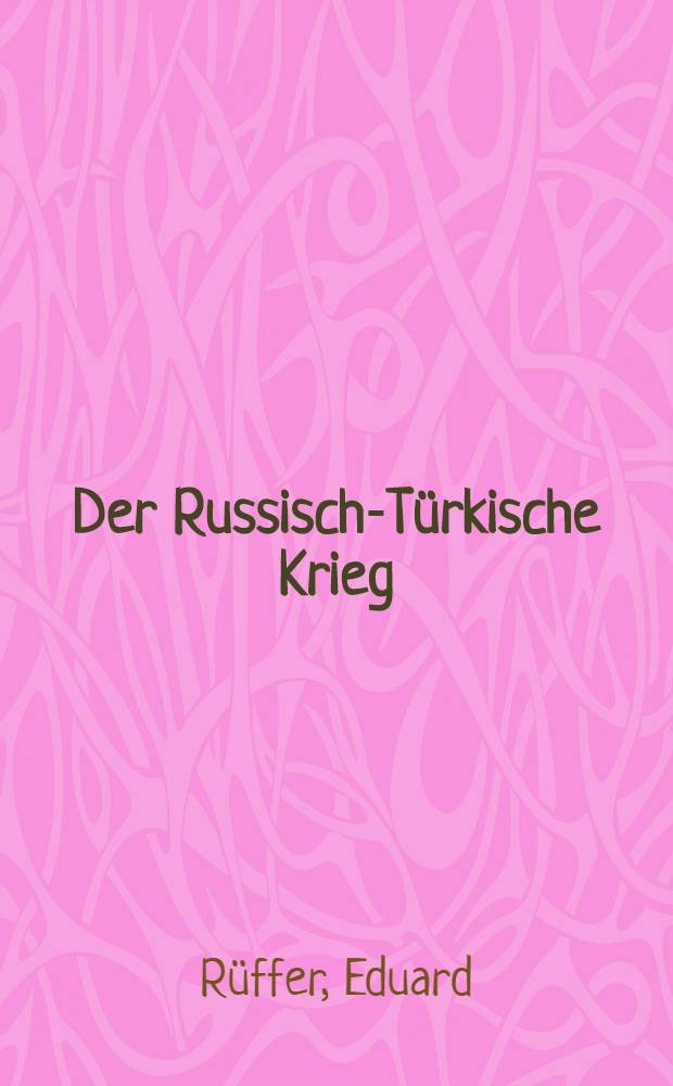 Der Russisch-Türkische Krieg : Strategisch- und historisch dargestellt