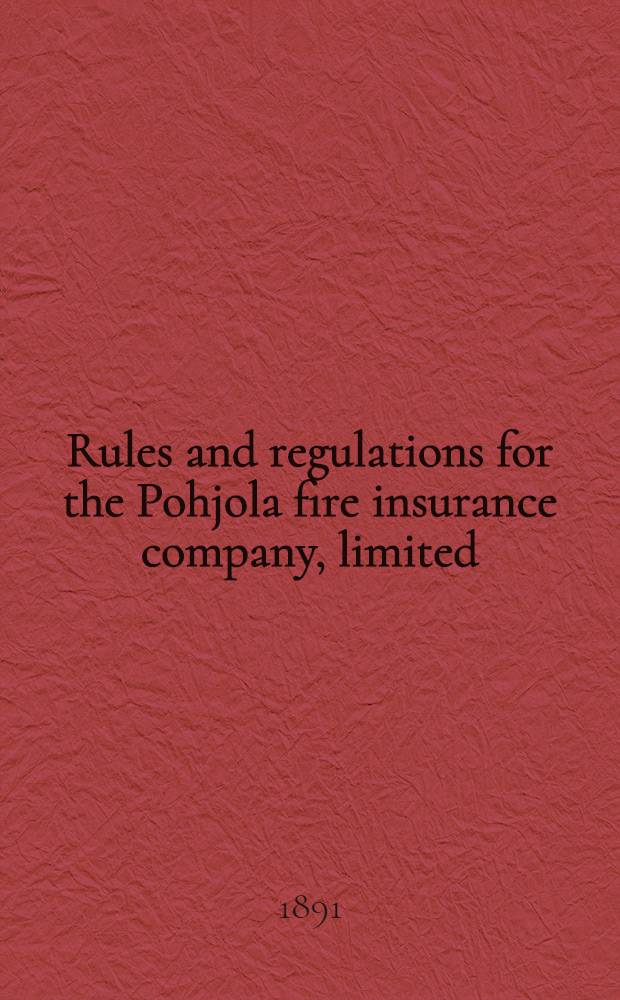 Rules and regulations for the Pohjola fire insurance company, limited