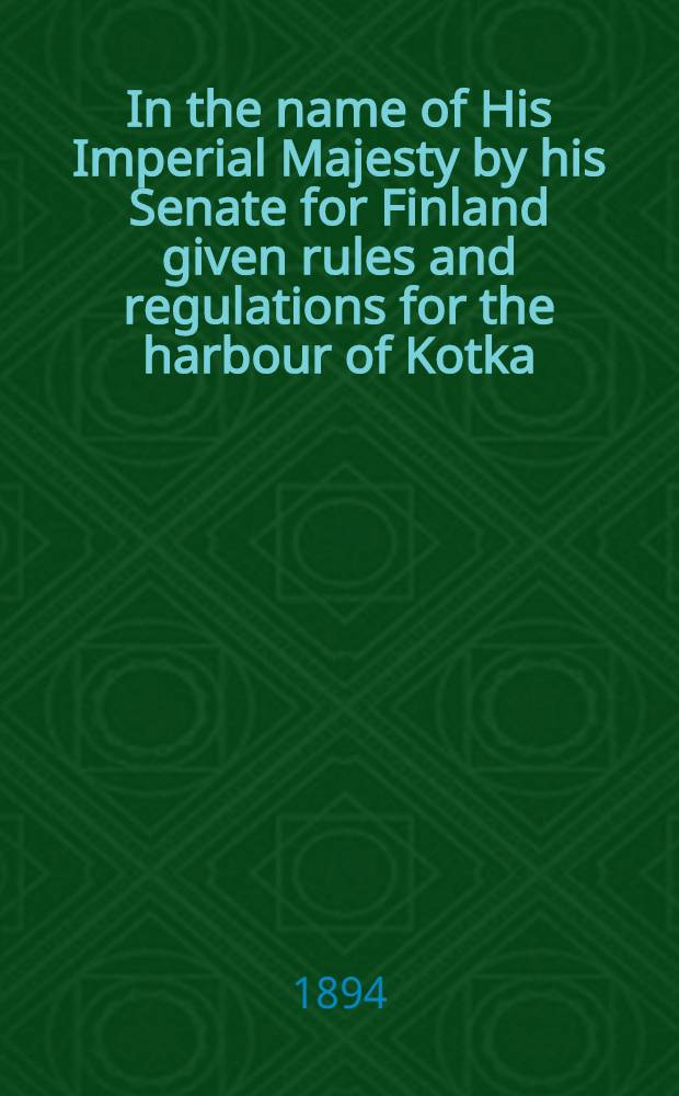 In the name of His Imperial Majesty by his Senate for Finland given rules and regulations for the harbour of Kotka