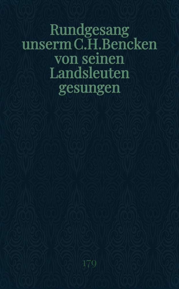 Rundgesang unserm C.H.Bencken von seinen Landsleuten gesungen