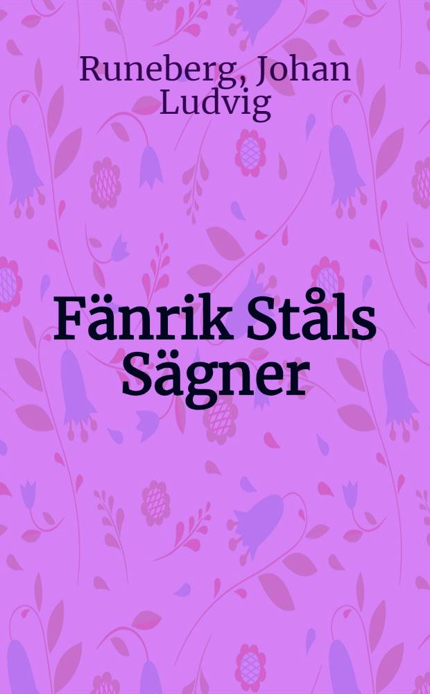 Fänrik Ståls Sägner : En Samling Sånger
