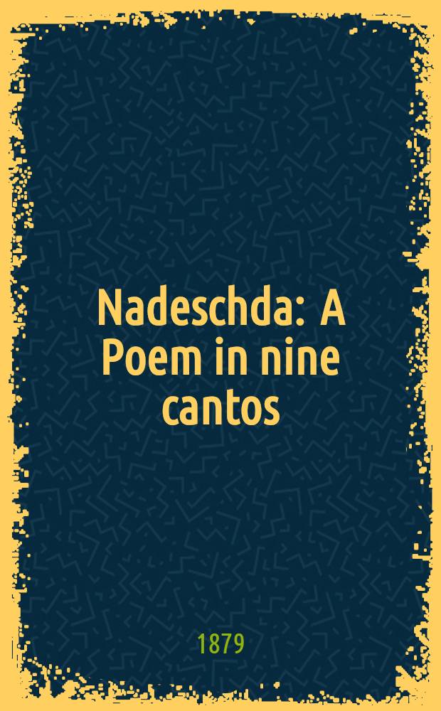 Nadeschda : A Poem in nine cantos