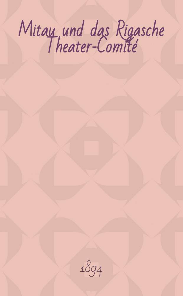 Mitau und das Rigasche Theater-Comité