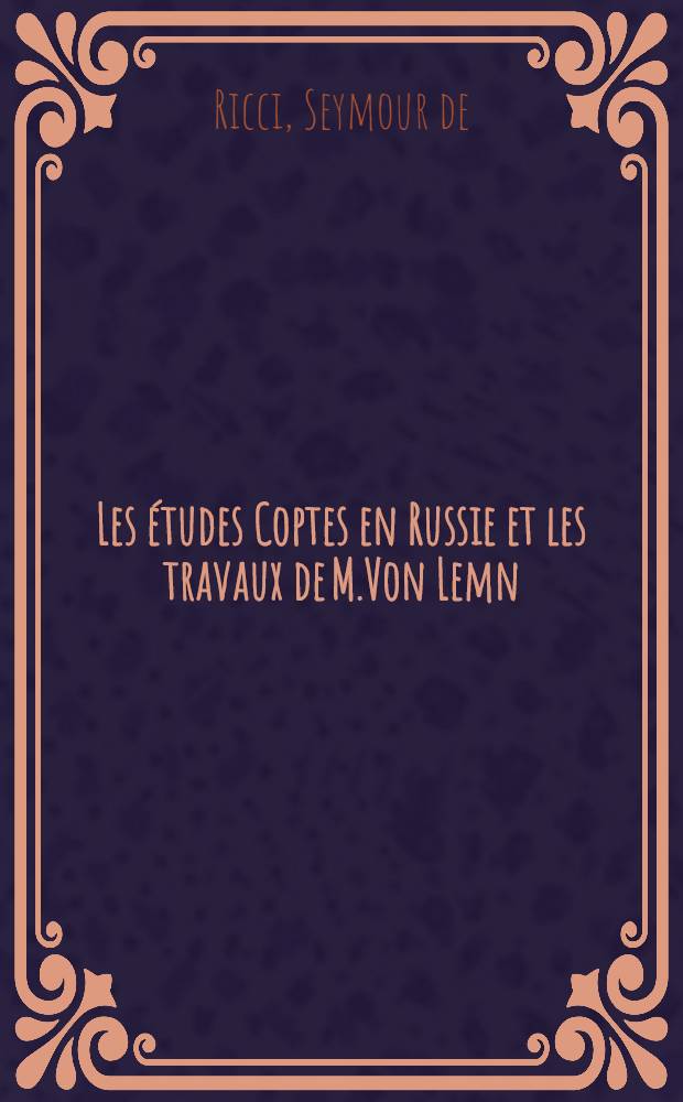 Les &eacute;tudes Coptes en Russie et les travaux de M.Von Lemn