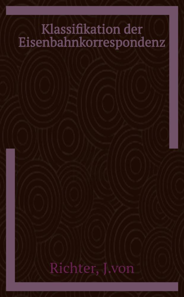 Klassifikation der Eisenbahnkorrespondenz : Registratur-Plan