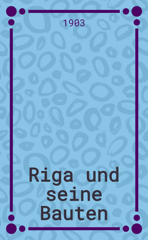 Riga und seine Bauten
