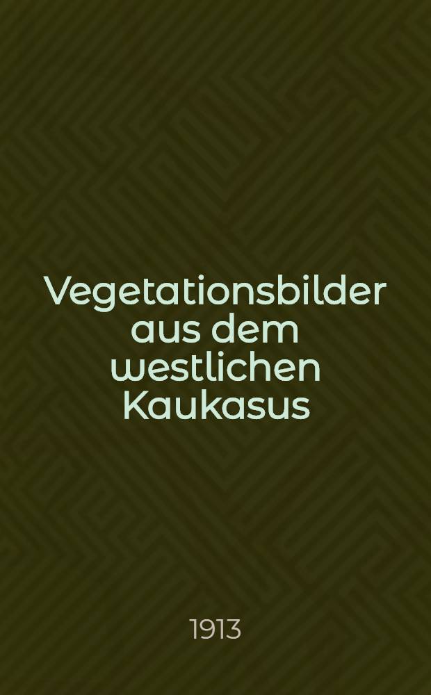 Vegetationsbilder aus dem westlichen Kaukasus