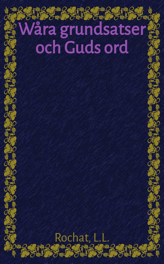 Wåra grundsatser och Guds ord : Öfwersättning