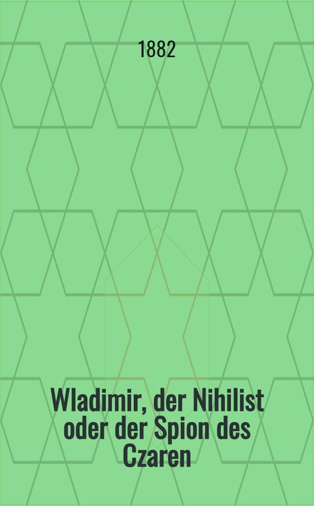 Wladimir, der Nihilist oder der Spion des Czaren