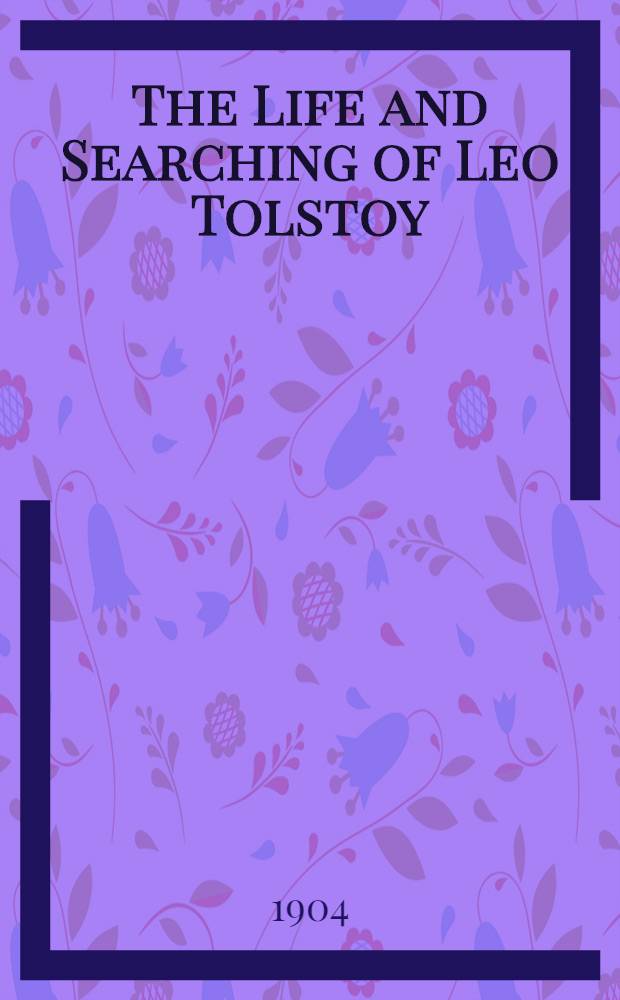 The Life and Searching of Leo Tolstoy
