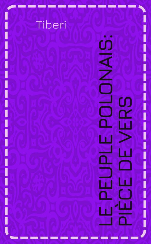 Le peuple Polonais : Pièce de vers