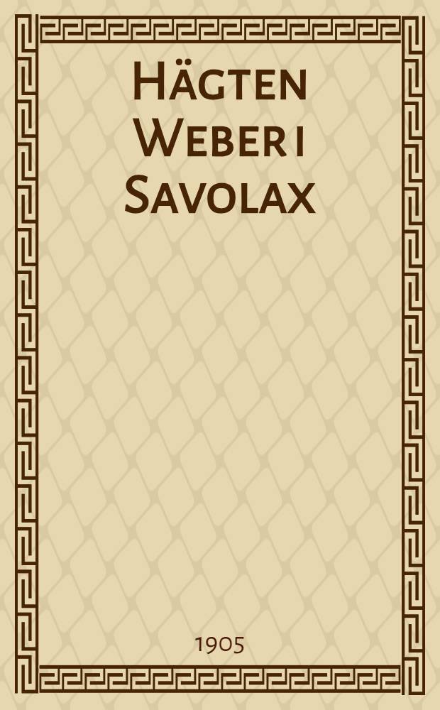 Hägten Weber i Savolax : Genealogiska anteckningar