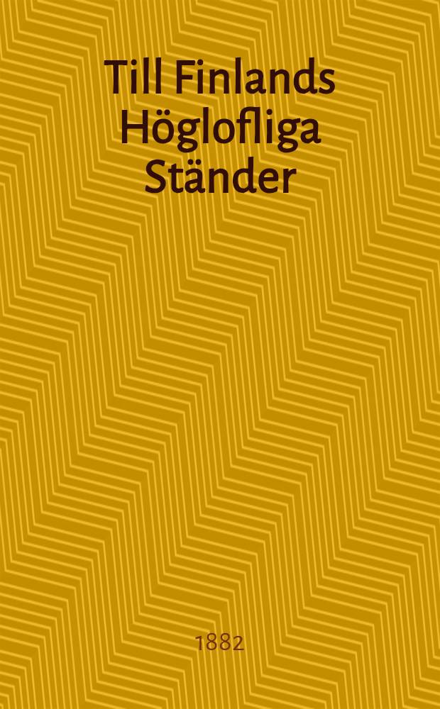 Till Finlands H&ouml;glofliga St&auml;nder