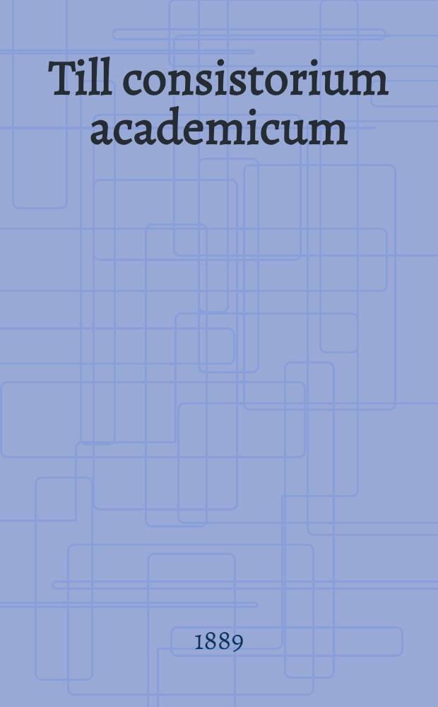 Till consistorium academicum : Betänkande angående föreslagna förändringar i gällande bestämningar rörande studentexamen vid Alexanders-Universitetet i Finland