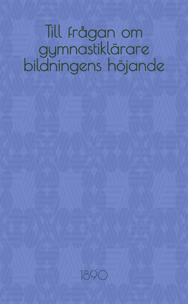 Till frågan om gymnastiklärare bildningens höjande