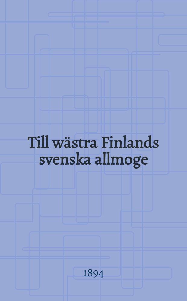 Till w&auml;stra Finlands svenska allmoge