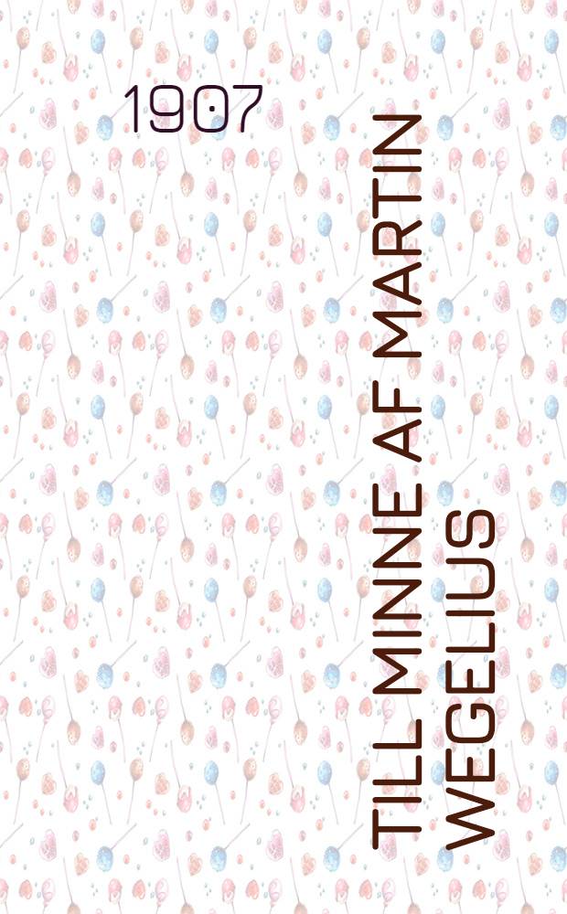 Till Minne af Martin Wegelius