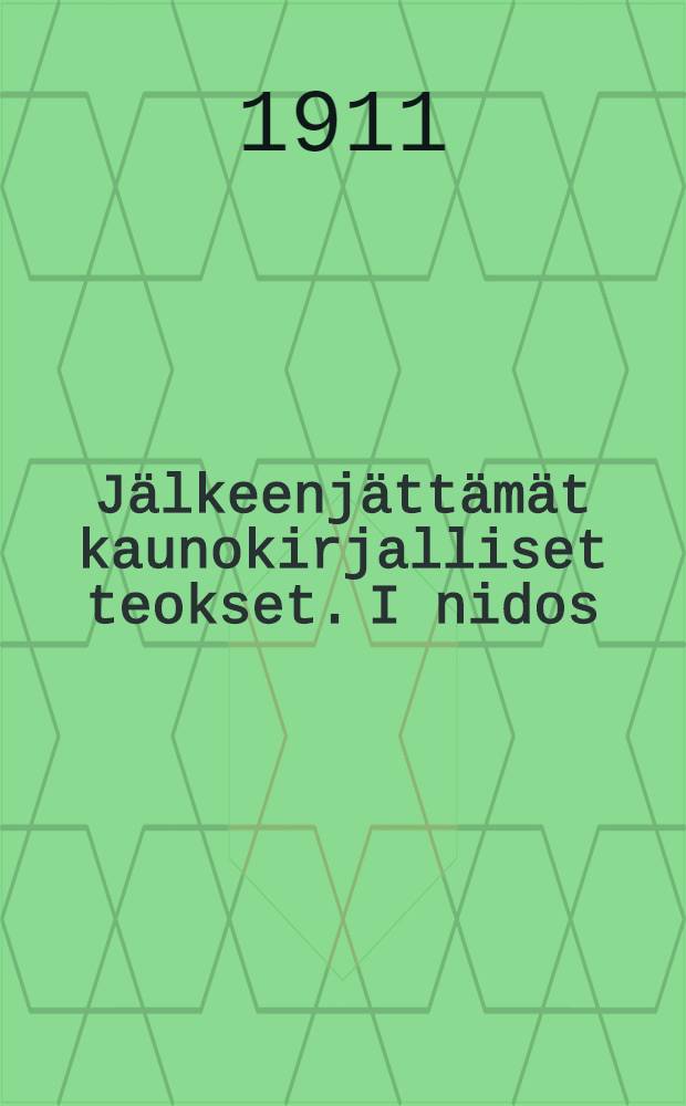 Jälkeenjättämät kaunokirjalliset teokset. I nidos