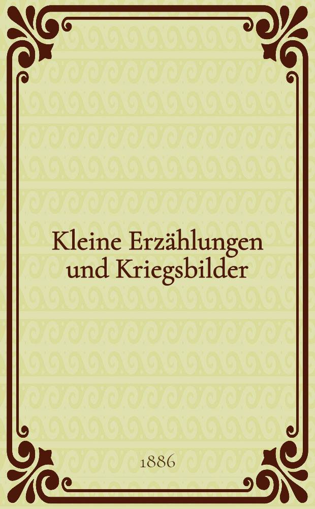 Kleine Erzählungen und Kriegsbilder