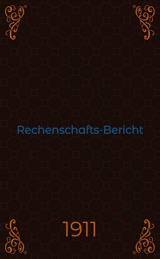 Rechenschafts-Bericht : 1910