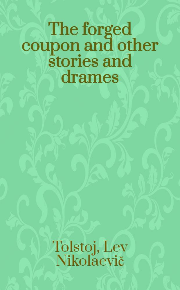 The forged coupon and other stories and drames