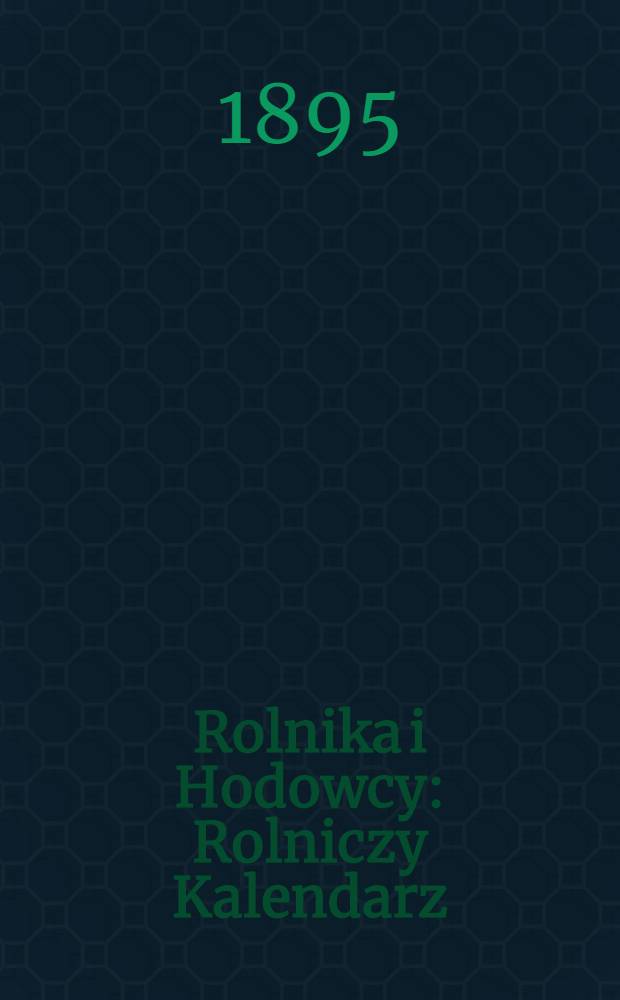 Rolnika i Hodowcy : Rolniczy Kalendarz