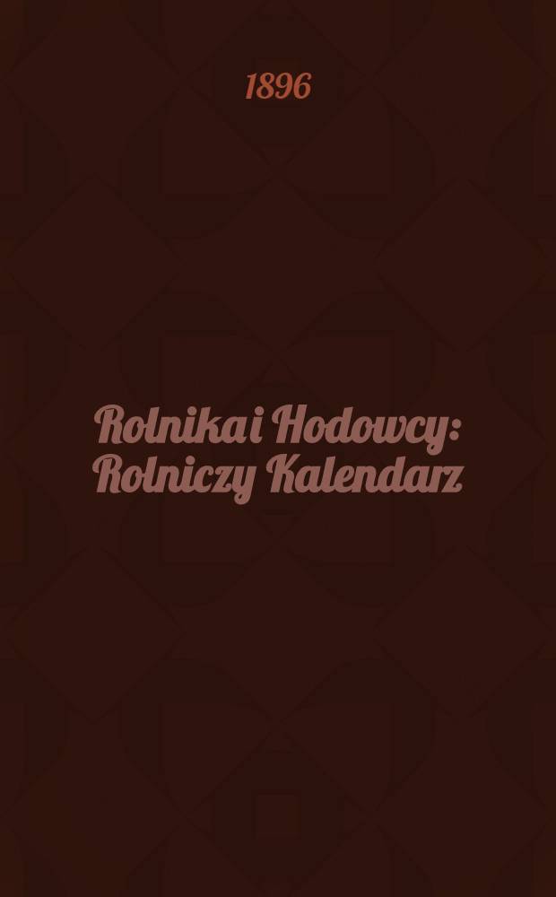 Rolnika i Hodowcy : Rolniczy Kalendarz