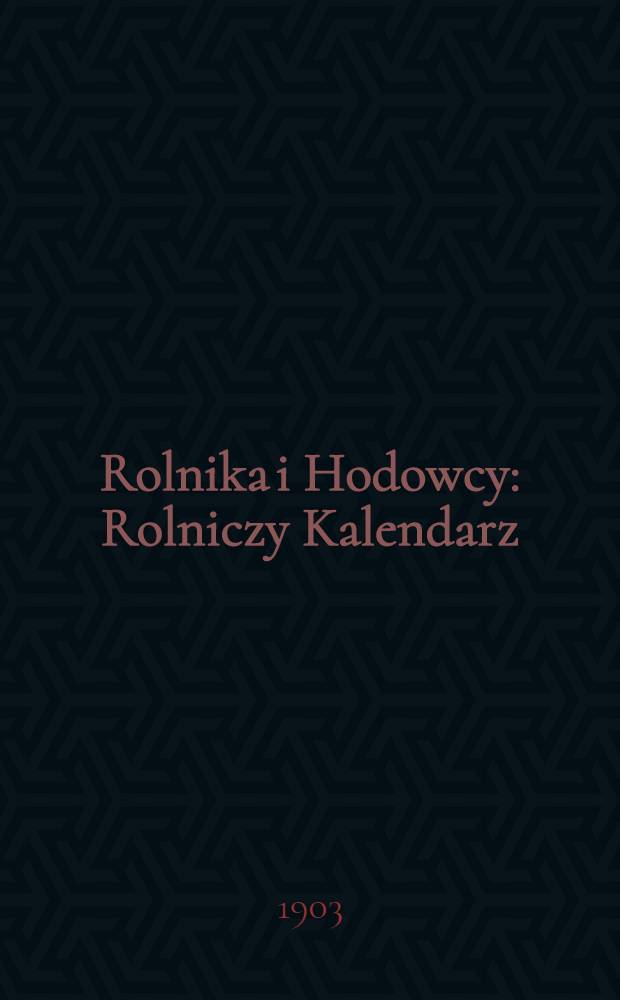 Rolnika i Hodowcy : Rolniczy Kalendarz