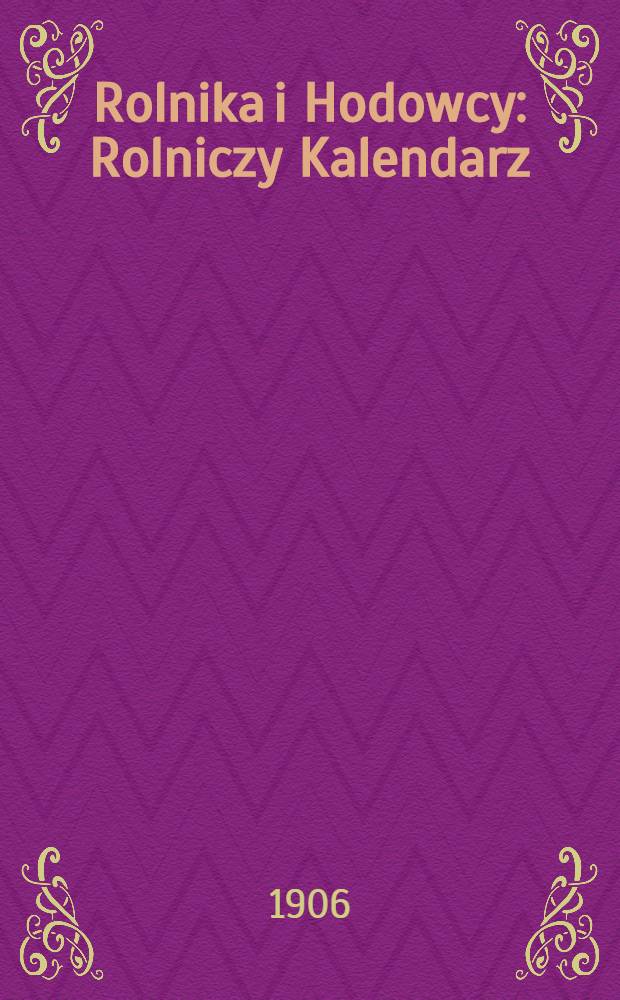Rolnika i Hodowcy : Rolniczy Kalendarz