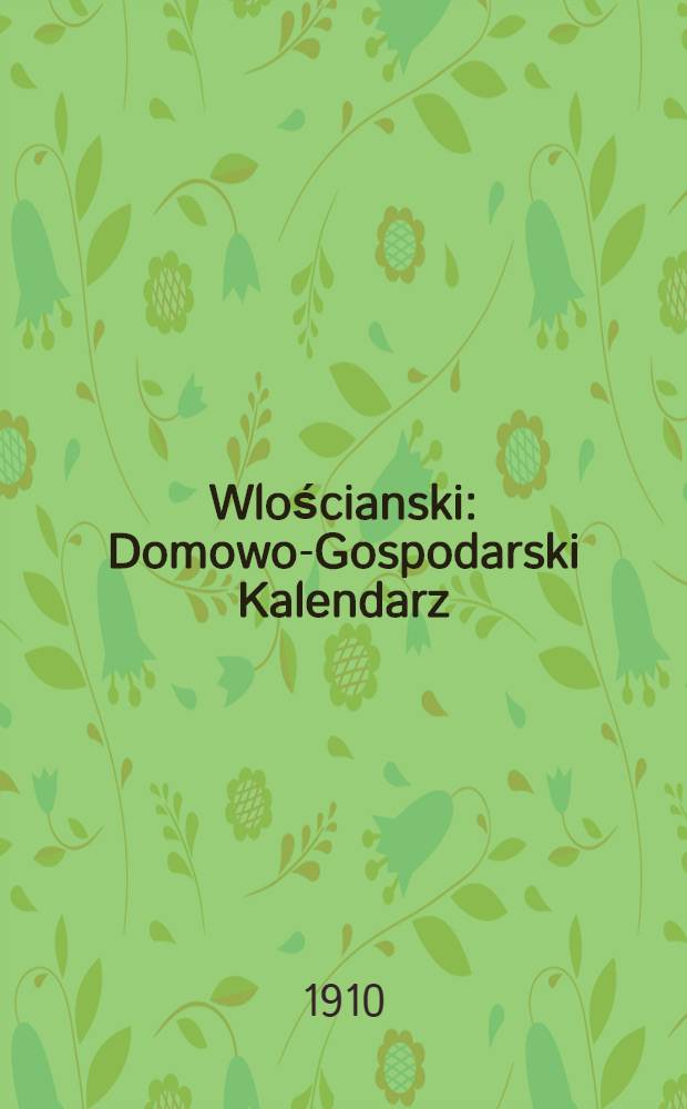 Wlościanski : Domowo-Gospodarski Kalendarz