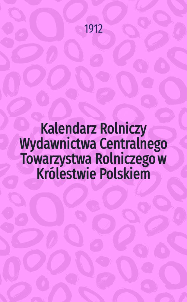 Kalendarz Rolniczy Wydawnictwa Centralnego Towarzystwa Rolniczego w Królestwie Polskiem