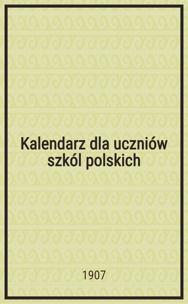 Kalendarz dla uczniów szkól polskich : 1907/1908